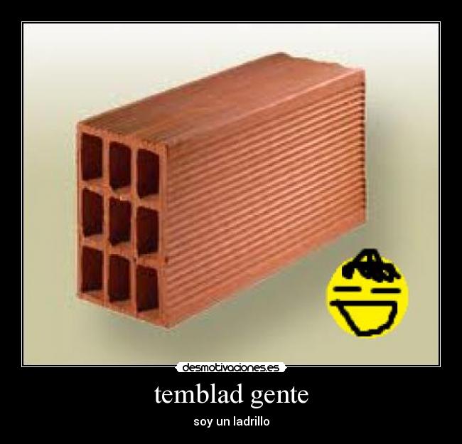 temblad gente - soy un ladrillo