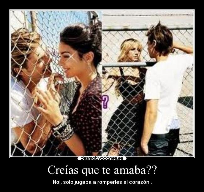 Creías que te amaba?? - No!, solo jugaba a romperles el corazón..