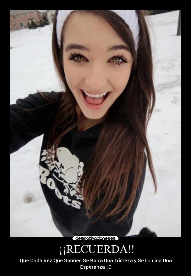 ¡¡RECUERDA!! - Que Cada Vez Que Sonríes Se Borra Una Tristeza y Se Ilumina Una Esperanza♥ ;D
