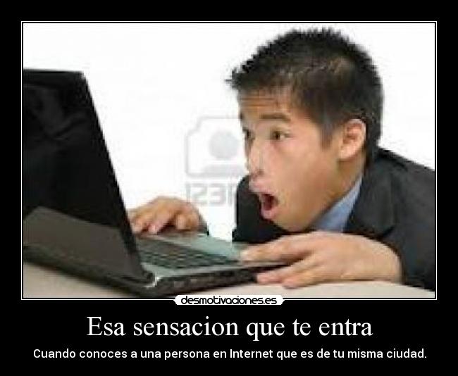 Esa sensacion que te entra - 