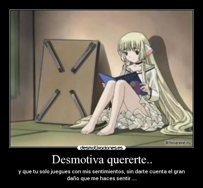 Desmotiva quererte.. -