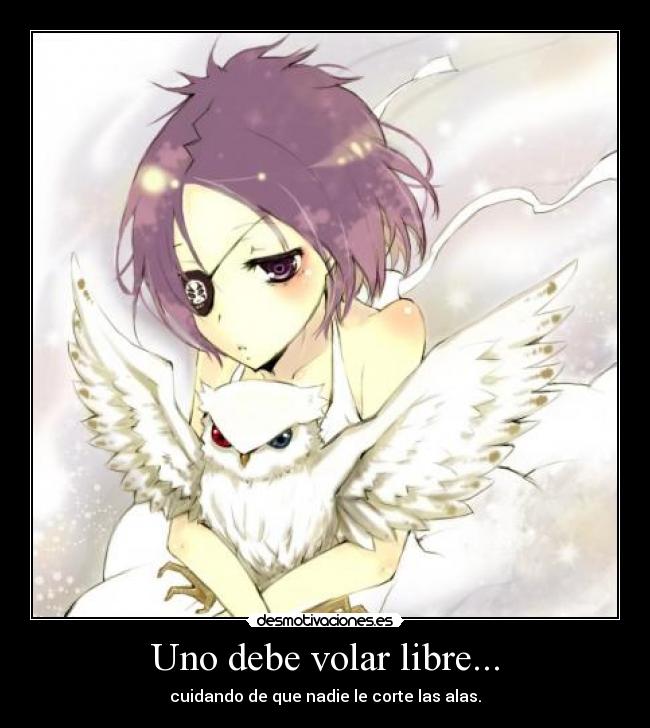 Uno debe volar libre... -