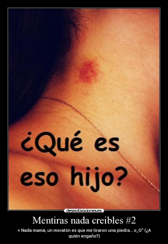Mentiras nada creibles #2 -