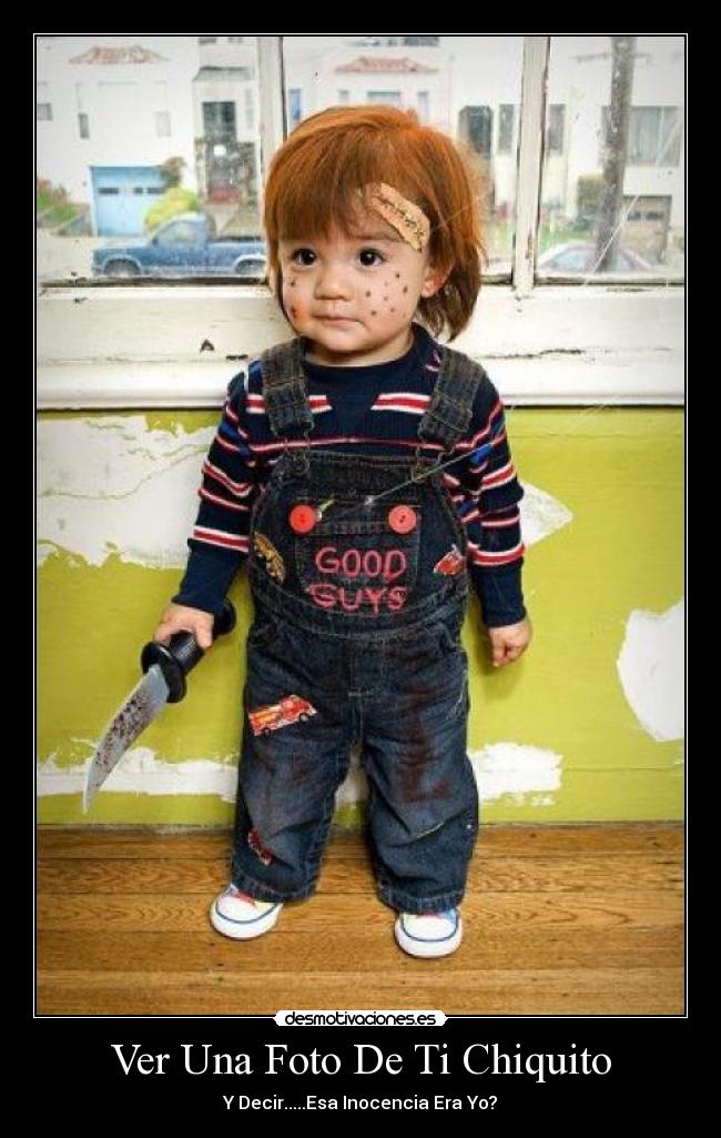 Ver Una Foto De Ti Chiquito -