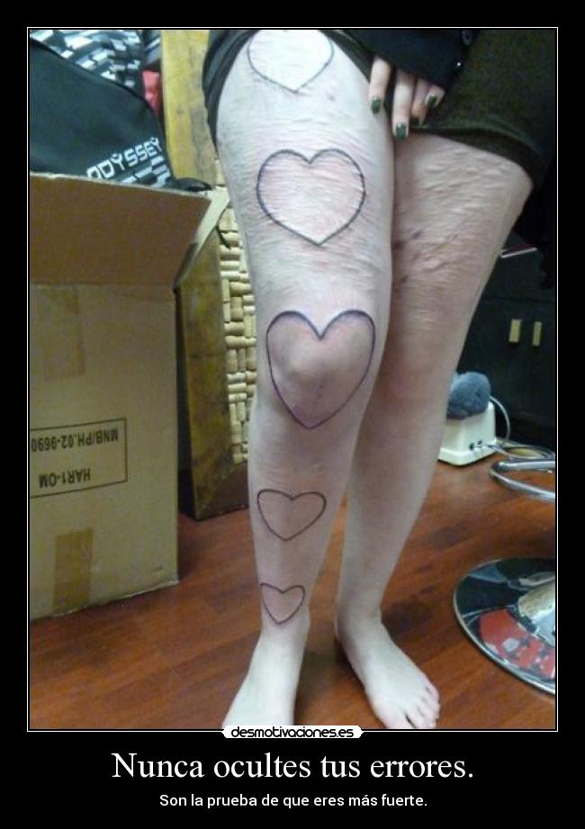 Nunca ocultes tus errores. - Son la prueba de que eres más fuerte.