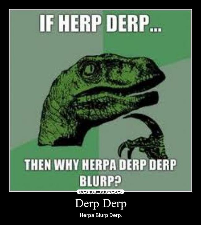 Derp Derp - 