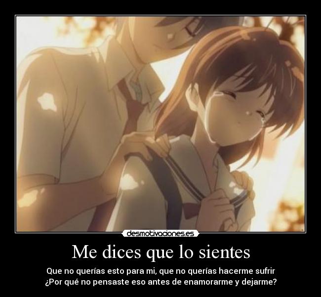 Me dices que lo sientes - Que no querías esto para mi, que no querías hacerme sufrir
¿Por qué no pensaste eso antes de enamorarme y dejarme?