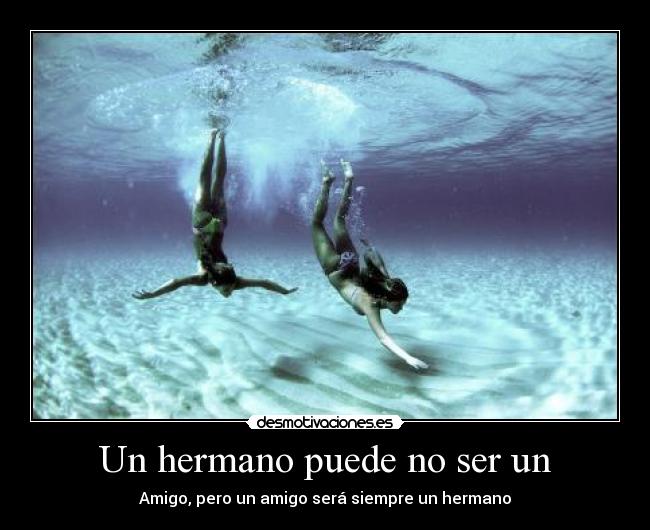 Un hermano puede no ser un - Amigo, pero un amigo será siempre un hermano