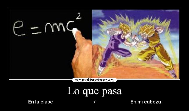 Lo que pasa - En la clase                                   /                              En mi cabeza