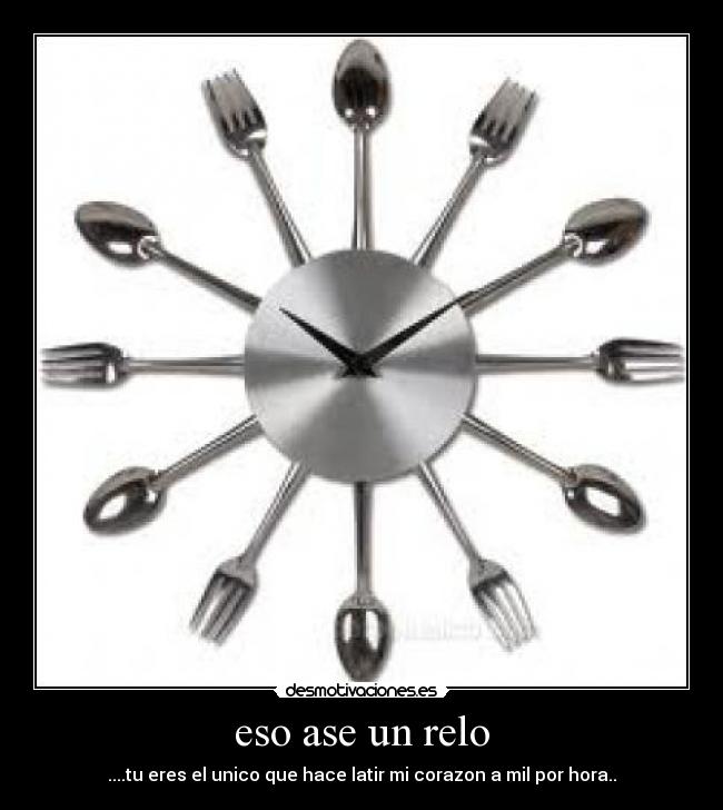 eso ase un relo - 