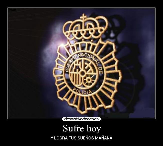 Sufre hoy - Y LOGRA TUS SUEÑOS MAÑANA