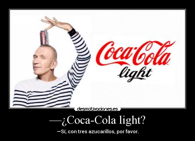 —¿Coca-Cola light? -