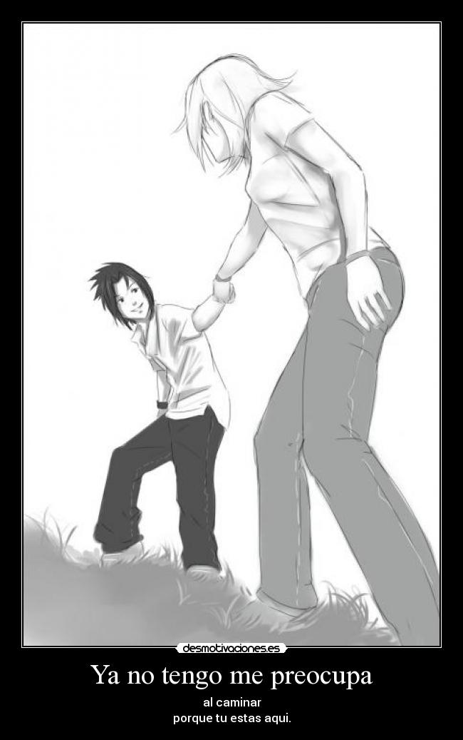 Ya no tengo me preocupa - al caminar
porque tu estas aqui.
