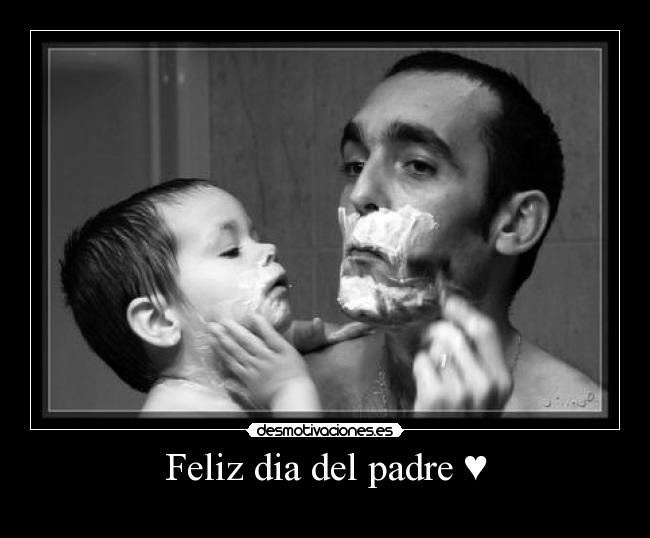 Feliz dia del padre ♥ -