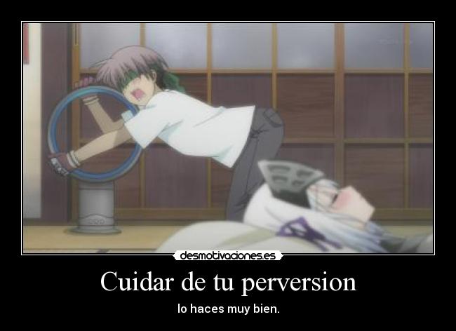 Cuidar de tu perversion - lo haces muy bien.