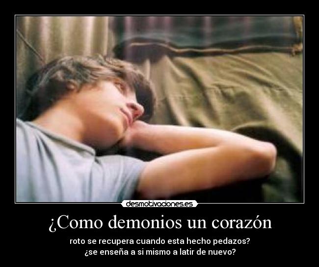 ¿Como demonios un corazón -