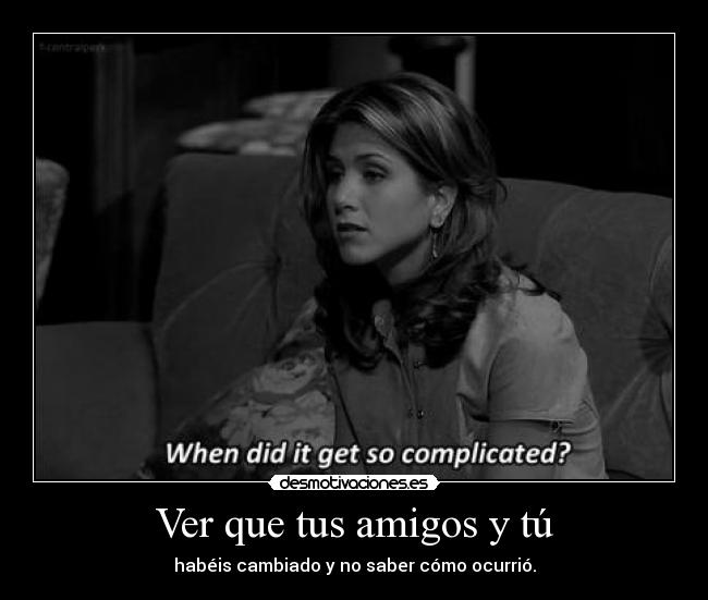 Ver que tus amigos y tú - 