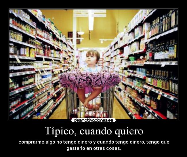 Típico, cuando quiero -