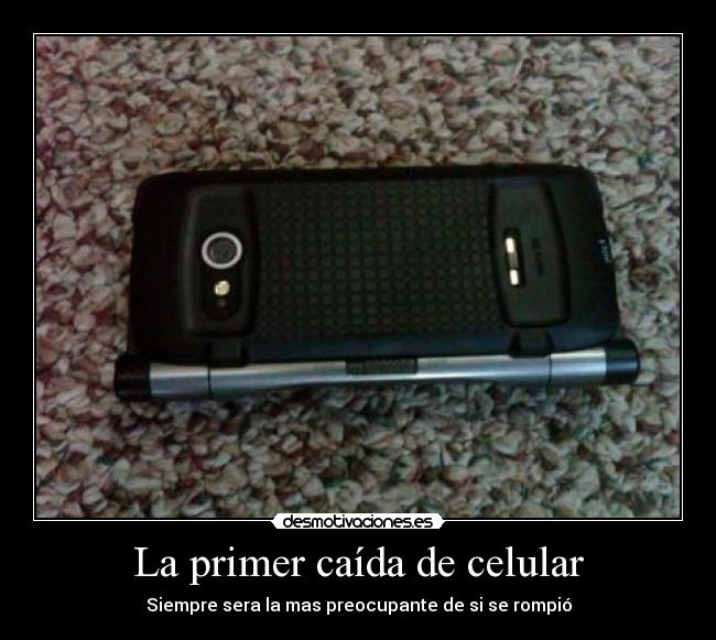 La primer caída de celular - Siempre sera la mas preocupante de si se rompió