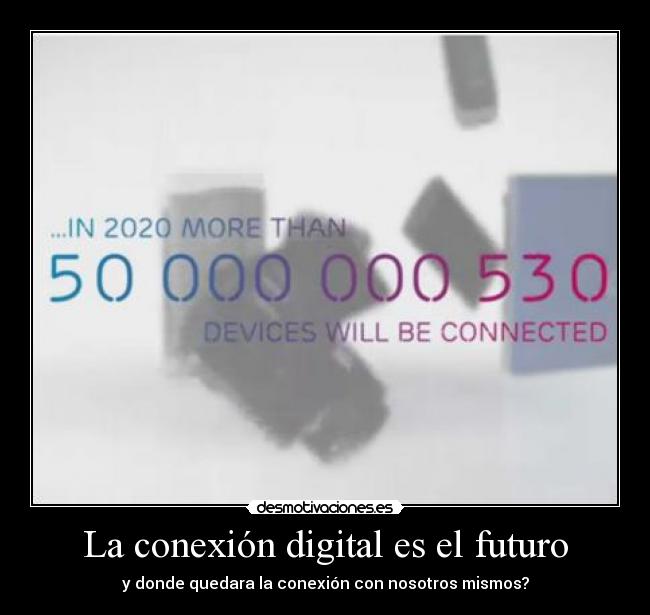 La conexión digital es el futuro - y donde quedara la conexión con nosotros mismos?