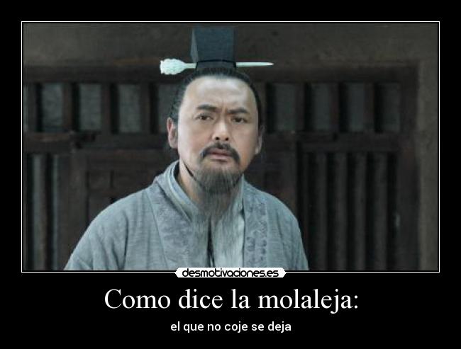 Como dice la molaleja: - el que no coje se deja