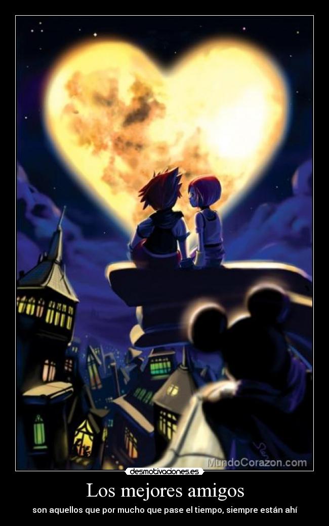 Los mejores amigos - son aquellos que por mucho que pase el tiempo, siempre están ahí