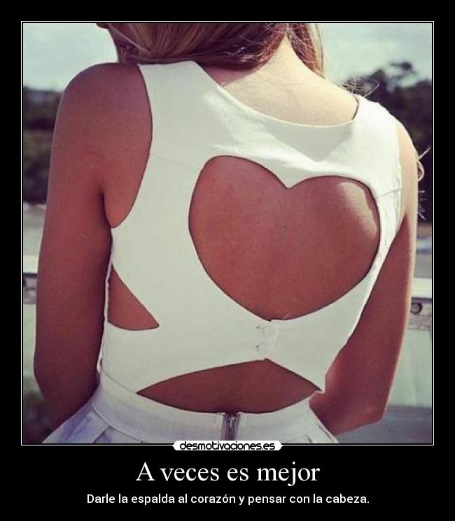 carteles corazon mejor espalda cabezafria situacion pensar desmotivaciones