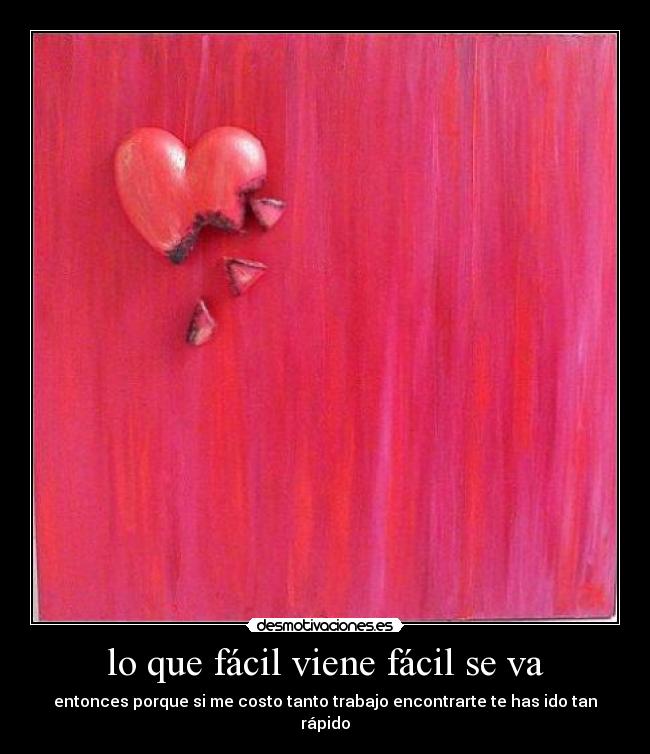 lo que fácil viene fácil se va - 