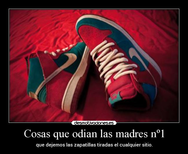 Cosas que odian las madres nº1 -