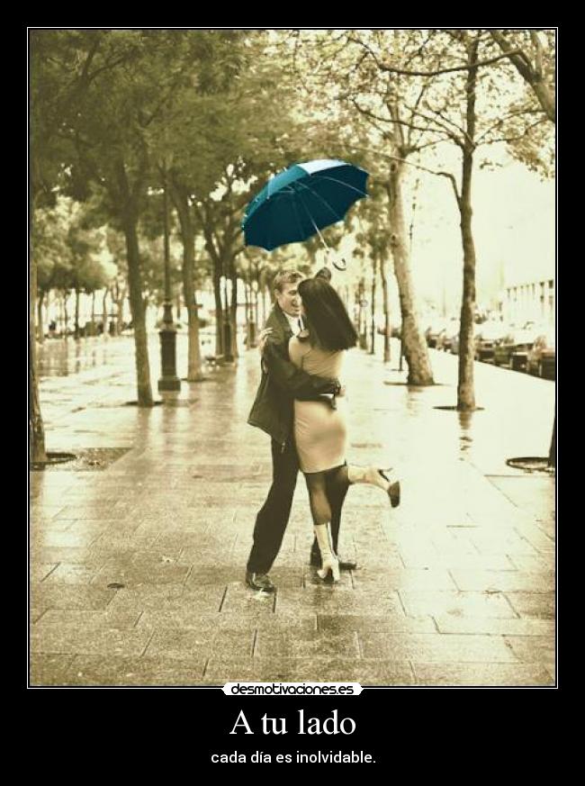A tu lado - cada día es inolvidable.