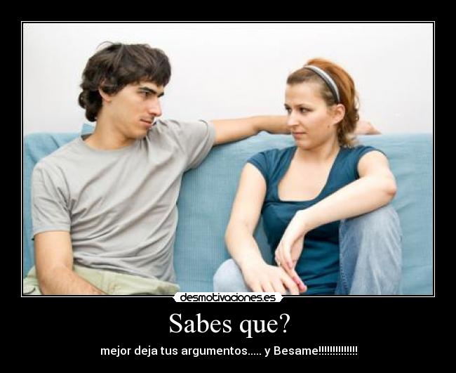 Sabes que? -