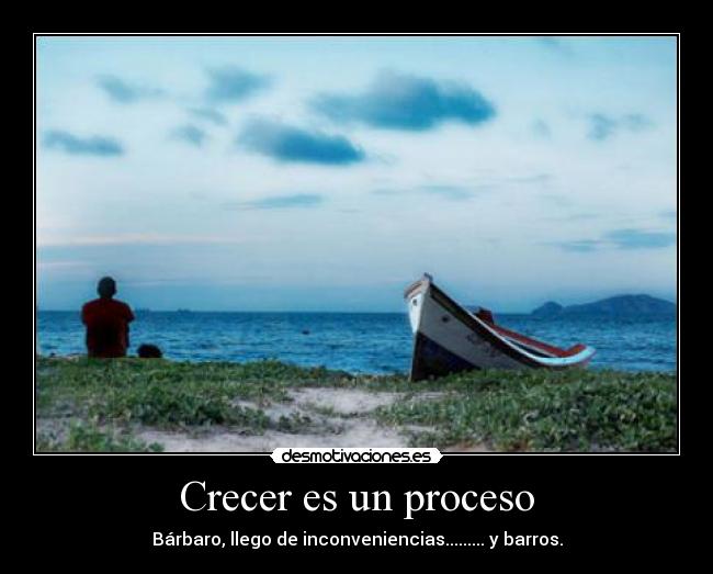 Crecer es un proceso - Bárbaro, llego de inconveniencias......... y barros.