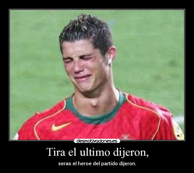 Tira el ultimo dijeron, -