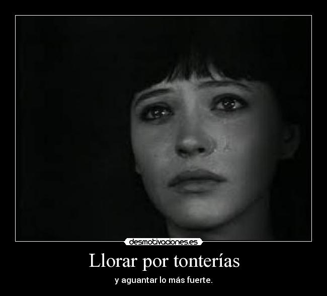 Llorar por tonterías - 