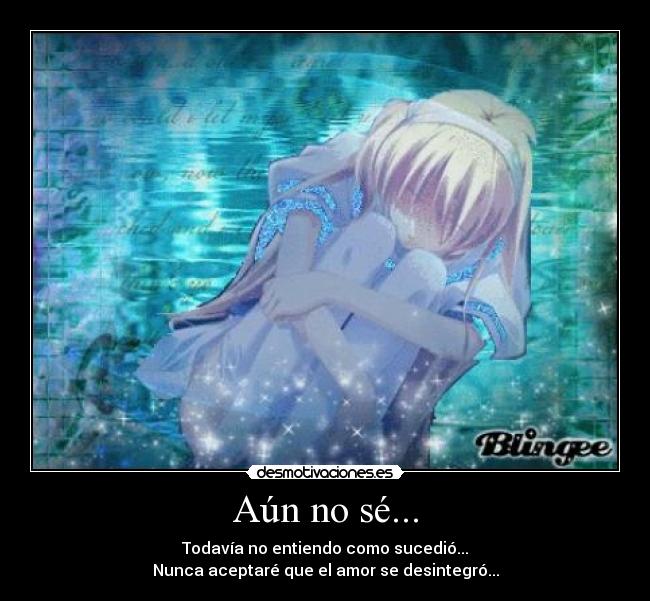 Aún no sé... -