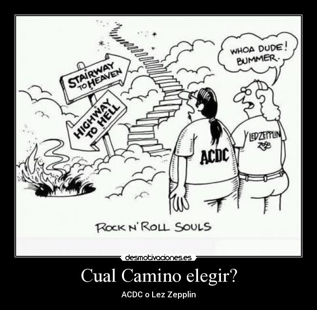 Cual Camino elegir? - ACDC o Lez Zepplin