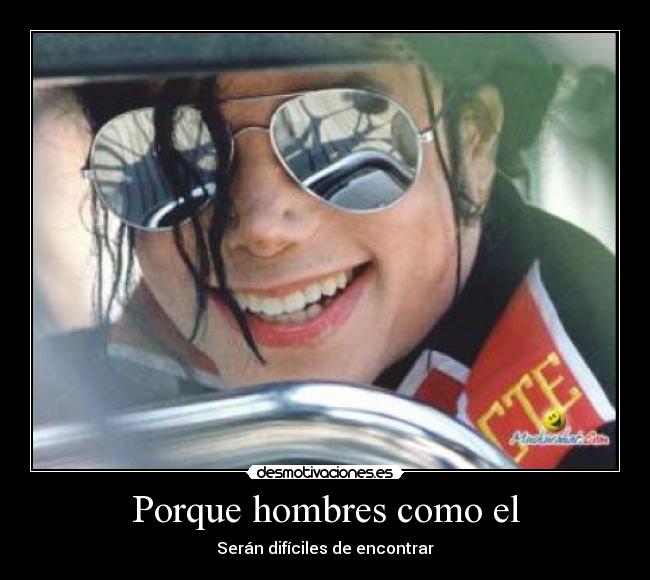 Porque hombres como el -