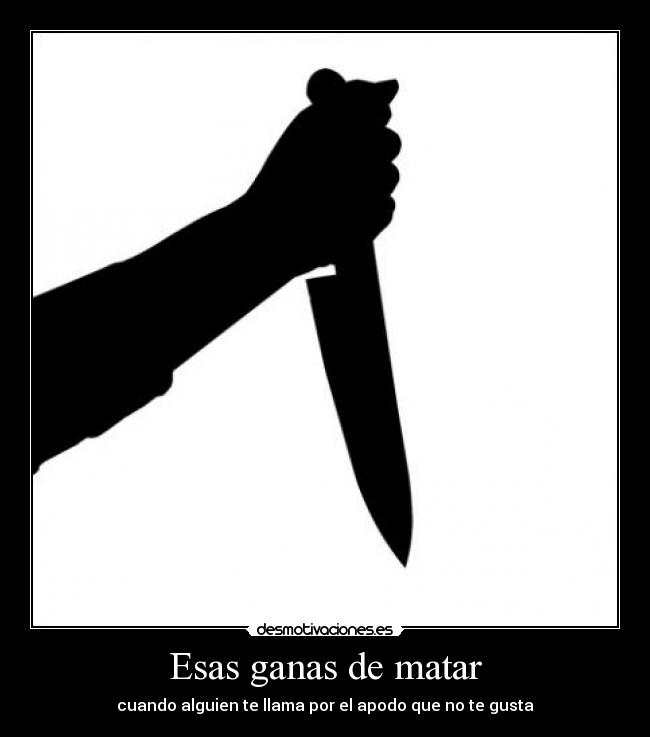 carteles cuchillo ese soy que voy matar and3r desmotivaciones