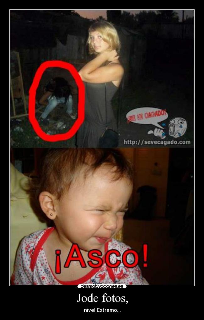 Jode fotos, - nivel Extremo...