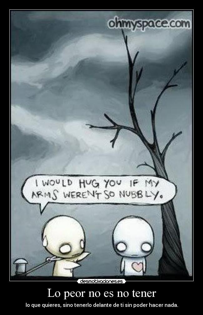 Lo peor no es no tener -