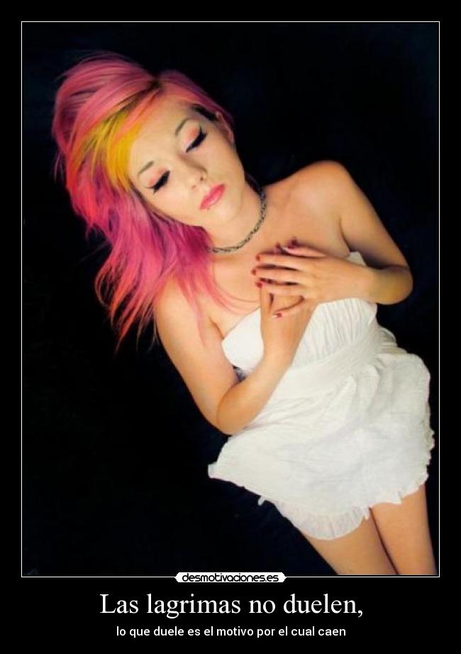 Las lagrimas no duelen, -