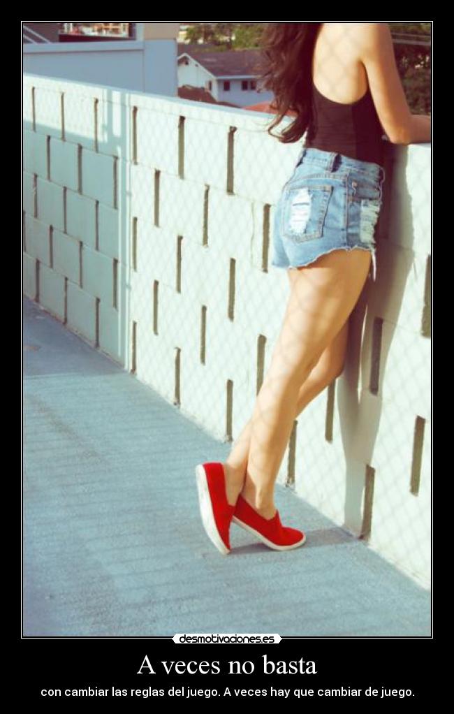 A veces no basta - con cambiar las reglas del juego. A veces hay que cambiar de juego.