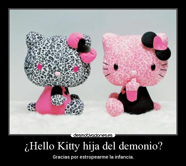 ¿Hello Kitty hija del demonio? - Gracias por estropearme la infancia.