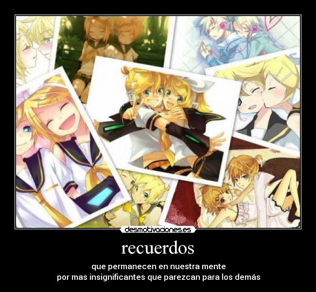 carteles recuerdos rin len kagamine recuerdos desmotivaciones