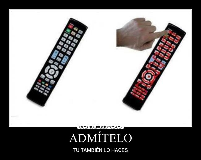 ADMÍTELO - TU TAMBIÉN LO HACES