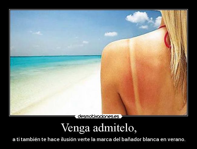 Venga admitelo, -