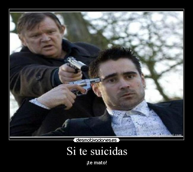 Si te suicidas -