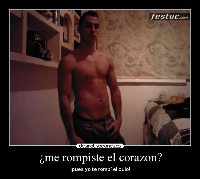 ¿me rompiste el corazon? -