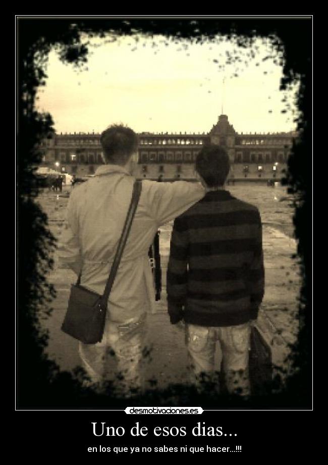 Uno de esos dias... -