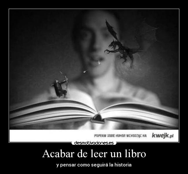 Acabar de leer un libro - y pensar como seguirá la historia